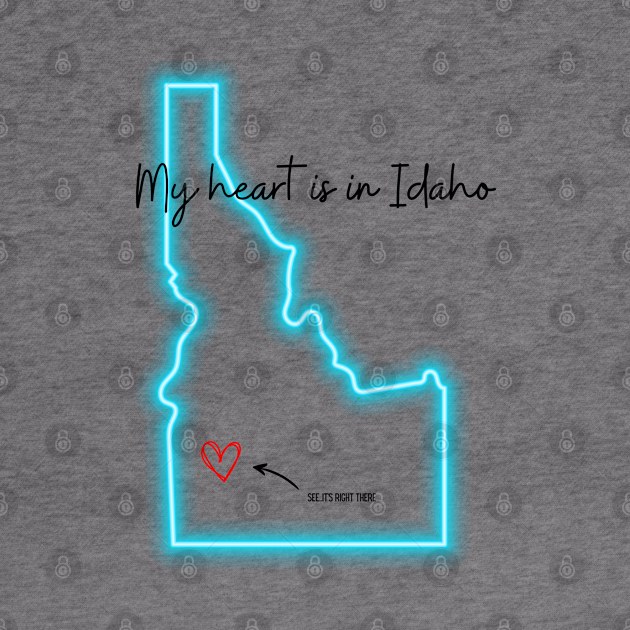 My heart is in Idaho by Flawless Designs